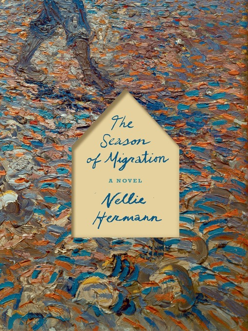 Title details for The Season of Migration by Nellie Hermann - Wait list